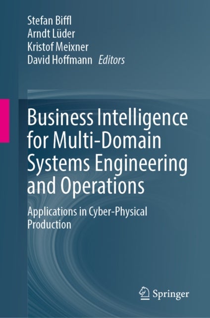 Business Intelligence for Multi-Domain Systems Engineering and Operations - Applications in Cyber-Physical Production