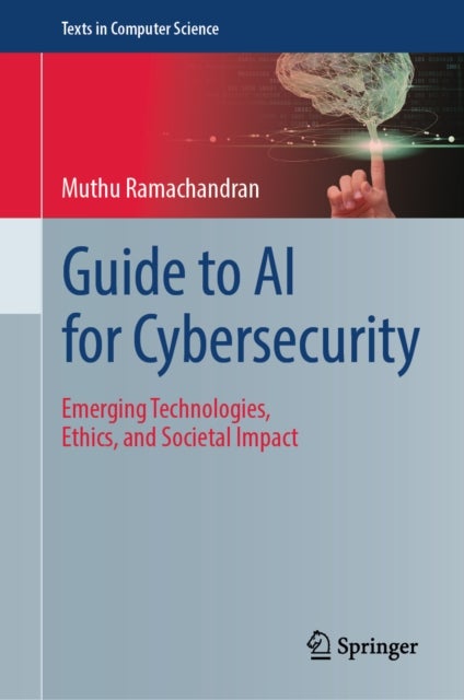 Guide to AI for Cybersecurity - Emerging Technologies, Ethics, and Societal Impact