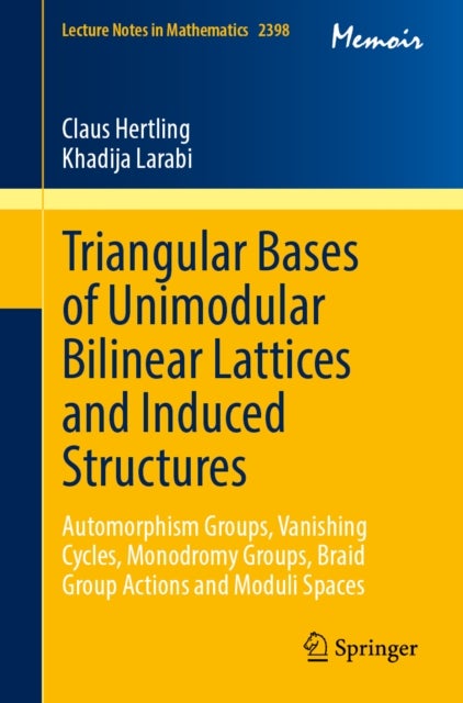 Triangular Bases of Unimodular Bilinear Lattices and Induced Structures - Automorphism Groups, Vanishing Cycles, Monodromy Groups, Braid Group Actions and Moduli Spaces