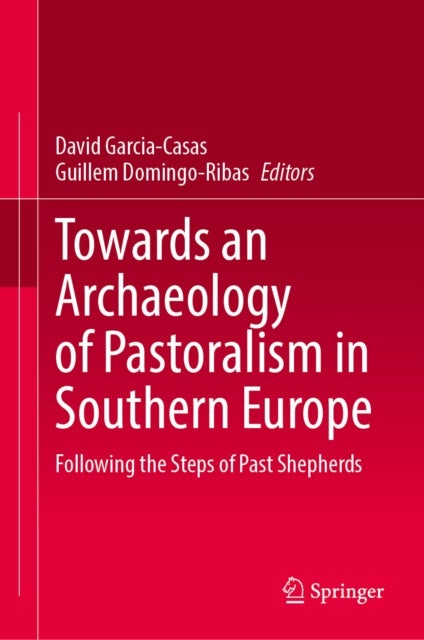 Towards an Archaeology of Pastoralism in Southern Europe - Following the Steps of Past Shepherds