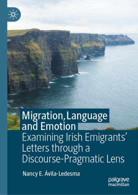 Migration, Language and Emotion - Examining Irish Emigrants’ Letters through a Discourse-Pragmatic Lens