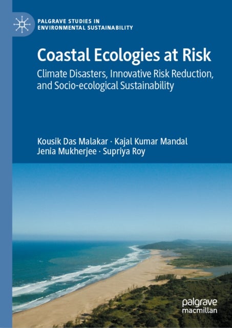 Coastal Ecologies at Risk - Climate Disasters, Innovative Risk Reduction, and Socio-ecological Sustainability