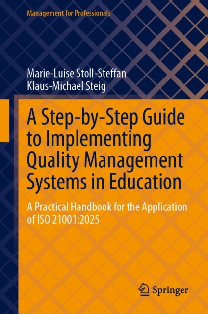 A Step-by-Step Guide to Implementing Quality Management Systems in Education - A Practical Handbook for the Application of ISO 21001:2025