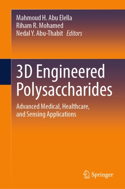 3D Engineered Polysaccharides - Advanced Medical, Healthcare, and Sensing Applications