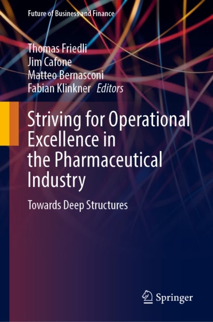 Striving for Operational Excellence in the Pharmaceutical Industry - Towards Deep Structures