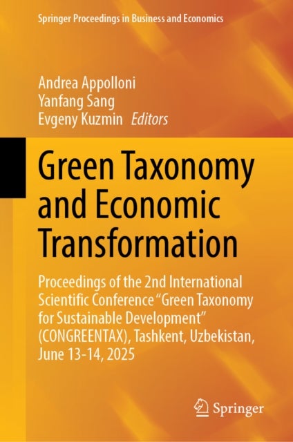 Green Taxonomy and Economic Transformation - Proceedings of the 2nd International Scientific Conference “Green Taxonomy for Sustainable Development” (CONGREENTAX), Tashkent, Uzbekistan, June 13-14, 2025