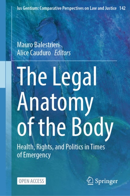 The Legal Anatomy of the Body - Health, Rights, and Politics in Times of Emergency