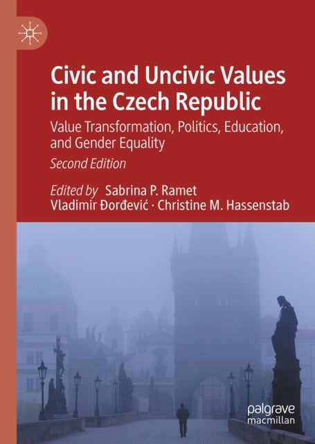 Civic and Uncivic Values in the Czech Republic - Value Transformation, Politics, Education, and Gender Equality