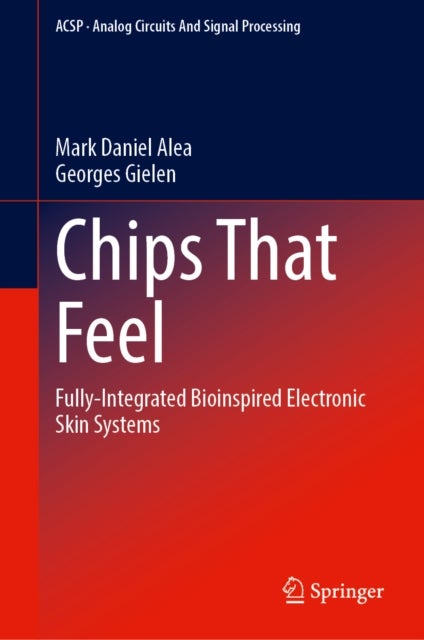 Chips That Feel - Fully-Integrated Bioinspired Electronic Skin Systems
