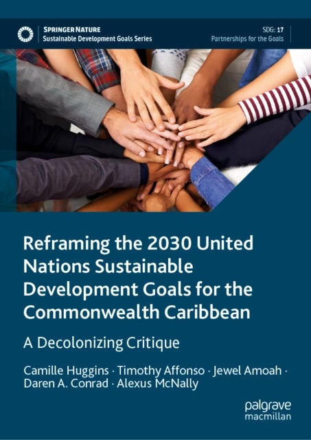 Reframing the 2030 United Nations Sustainable Development Goals for the Commonwealth Caribbean - A Decolonizing Critique