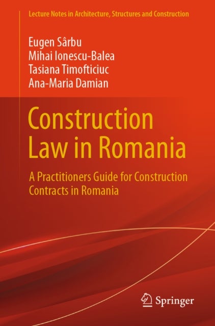 Construction Law in Romania - A Practitioners Guide for Construction Contracts in Romania