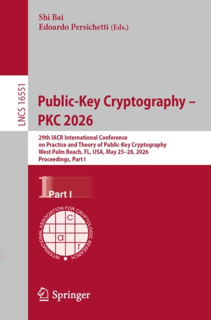 Public-Key Cryptography – PKC 2026 - 29th IACR International Conference on Practice and Theory of Public-Key Cryptography, West Palm Beach, FL, USA, May 25–28, 2026, Proceedings, Part I