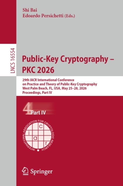Public-Key Cryptography – PKC 2026 - 29th IACR International Conference on Practice and Theory of Public-Key Cryptography, West Palm Beach, FL, USA, May 25–28, 2026, Proceedings, Part IV