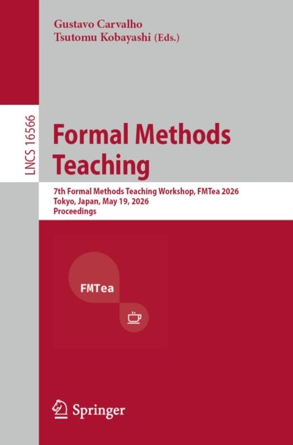 Formal Methods Teaching - 7th Formal Methods Teaching Workshop, FMTea 2026, Tokyo, Japan, May 19, 2026, Proceedings