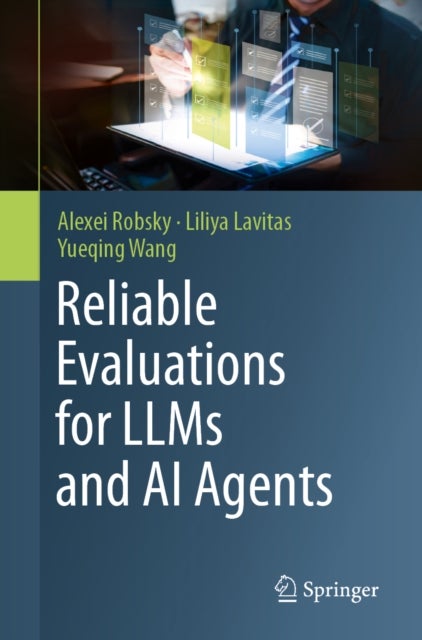 Reliable Evaluations for LLMs and AI Agents - End-to-End Evaluation Frameworks for LLMs and Autonomous AI Agents