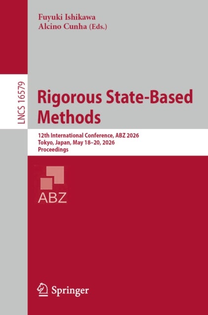 Rigorous State-Based Methods - 12th International Conference, ABZ 2026, Tokyo, Japan, May 18–20, 2026, Proceedings