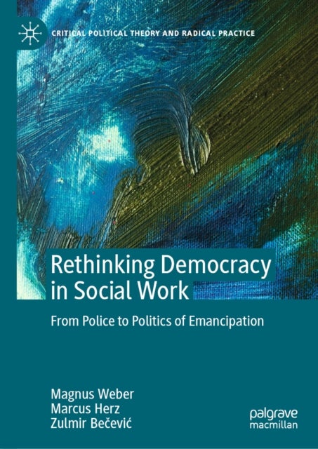 Rethinking Democracy in Social Work - From Police to Politics of Emancipation