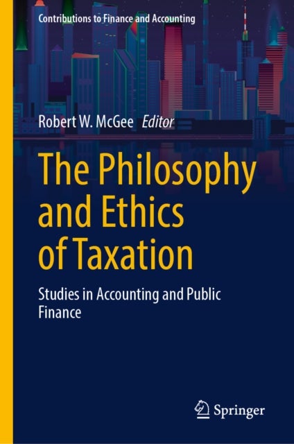 The Philosophy and Ethics of Taxation - Studies in Accounting and Public Finance