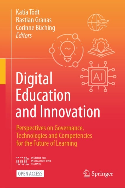 Digital Education and Innovation - Perspectives on Governance, Technologies and Competencies for the Future of Learning