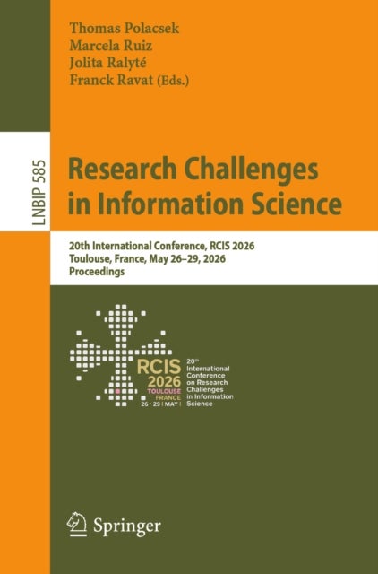 Research Challenges in Information Science - 20th International Conference, RCIS 2026, Toulouse, France, May 26–29, 2026, Proceedings