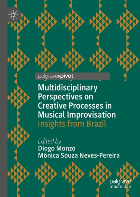Multidisciplinary Perspectives on Creative Processes in Musical Improvisation - Insights from Brazil