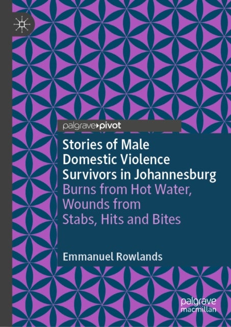 Stories of Male Domestic Violence Survivors in Johannesburg - Burns from Hot Water, Wounds from Stabs, Hits and Bites