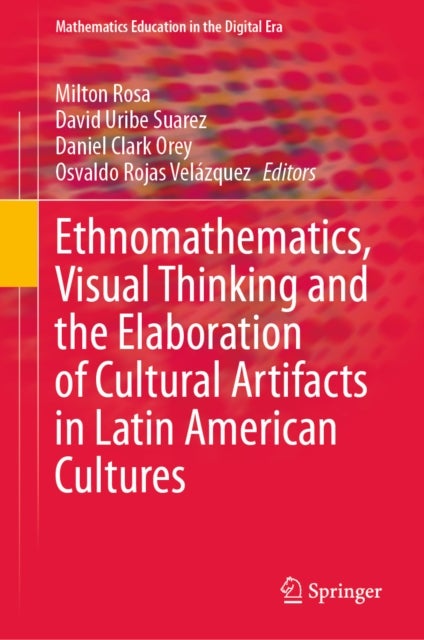 Ethnomathematics, Visual Thinking and the Elaboration of Cultural Artifacts in Latin American Cultures