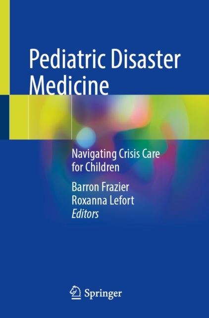 Pediatric Disaster Medicine - Navigating Crisis Care for Children