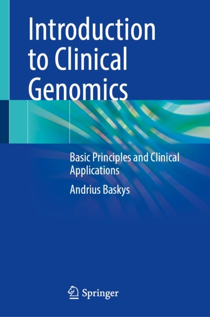 Introduction to Clinical Genomics - Basic Principles and Clinical Applications