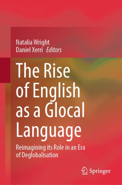 The Rise of English as a Glocal Language - Reimagining its Role in an Era of Deglobalisation