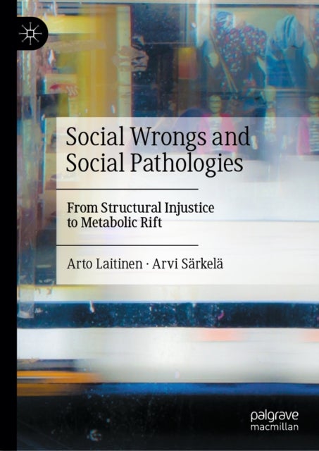 Social Wrongs and Social Pathologies - From Structural Injustice to Metabolic Rift