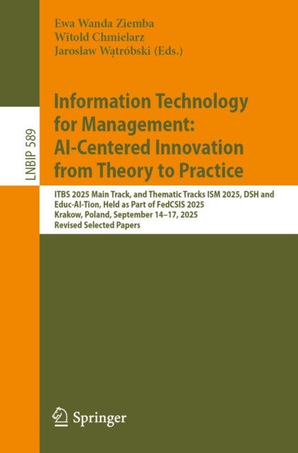 Information Technology for Management: AI-Centered Innovation from Theory to Practice - ITBS 2025 Main Track, and Thematic Tracks ISM 2025, DSH and Educ-AI-Tion, Held as Part of FedCSIS 2025, Krakow, Poland, September 14–17, 2025, Revised Selected Papers