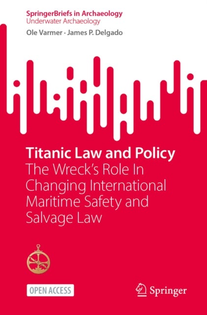 Titanic Law and Policy - The Wreck’s Role In Changing International Maritime Safety and Salvage Law