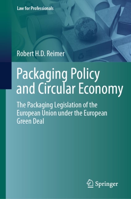 Packaging Policy and Circular Economy - The Packaging Legislation of the European Union under the European Green Deal