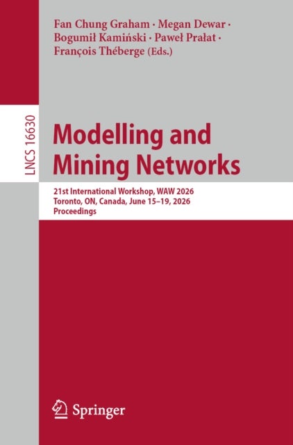 Modelling and Mining Networks - 21st International Workshop, WAW 2026, Toronto, ON, Canada, June 15–19, 2026, Proceedings