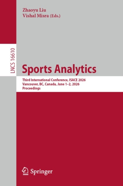Sports Analytics - Third International Conference, ISACE 2026, Vancouver, BC, Canada, June 1–2, 2026, Proceedings