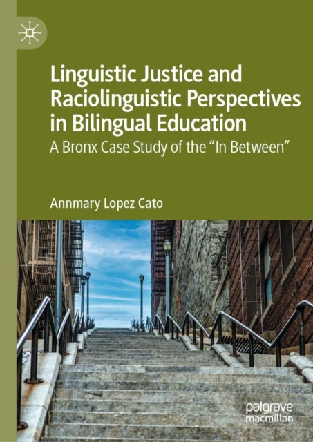 Linguistic Justice and Raciolinguistic Perspectives in Bilingual Education - A Bronx Case Study of the “In Between”