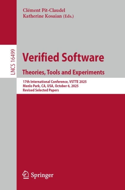 Verified Software. Theories, Tools and Experiments - 17th International Conference, VSTTE 2025, Menlo Park, CA, USA, October 6, 2025, Revised Selected Papers