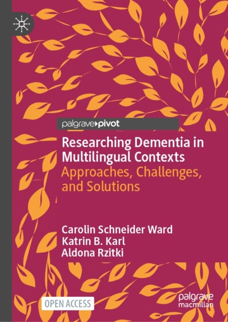 Researching Dementia in Multilingual Contexts - Approaches, Challenges, and Solutions