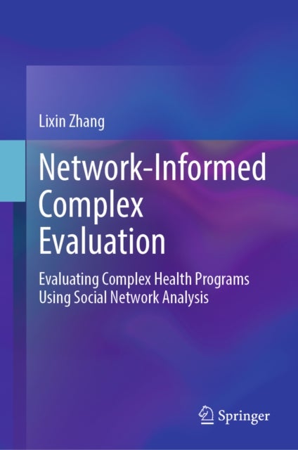 Network-Informed Complex Evaluation - Evaluating Complex Health Programs Using Social Network Analysis