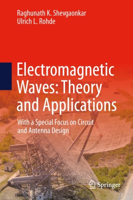 Electromagnetic Waves: Theory and Applications - With a Special Focus on Circuit and Antenna Design
