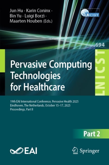 Pervasive Computing Technologies for Healthcare - 19th EAI International Conference, Pervasive Health 2025, Eindhoven, The Netherlands, October 15–17, 2025, Proceedings, Part II