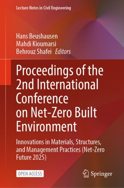 Proceedings of the 2nd International Conference on Net-Zero Built Environment - Innovations in Materials, Structures, and Management Practices (Net-Zero Future 2025)