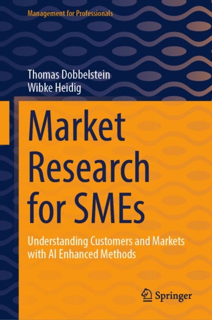Market Research for SMEs - Understanding Customers and Markets with AI Enhanced Methods