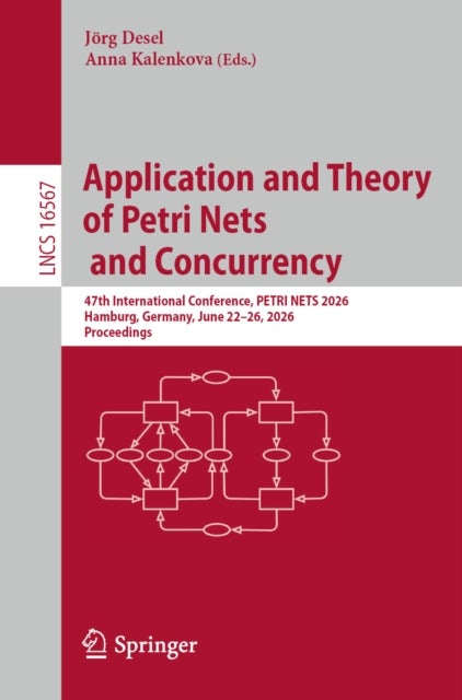 Application and Theory of Petri Nets and Concurrency - 47th International Conference, PETRI NETS 2026, Hamburg, Germany, June 22–26, 2026, Proceedings
