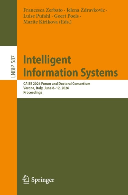 Intelligent Information Systems - CAiSE 2026 Forum and Doctoral Consortium, Verona, Italy, June 8–12, 2026, Proceedings