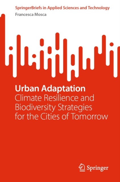 Urban Adaptation - Climate Resilience and Biodiversity Strategies for the Cities of Tomorrow