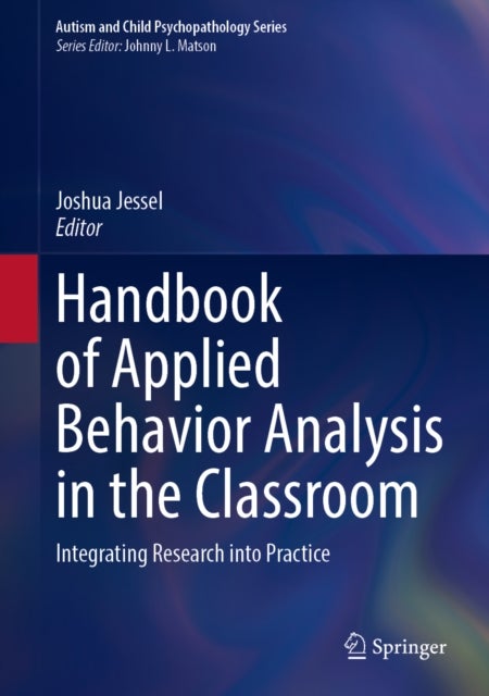 Handbook of Applied Behavior Analysis in the Classroom - Integrating Research into Practice