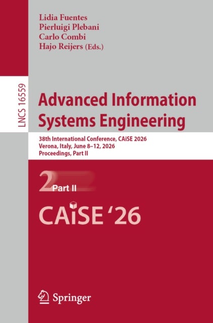 Advanced Information Systems Engineering - 38th International Conference, CAiSE 2026, Verona, Italy, June 8–12, 2026, Proceedings, Part II