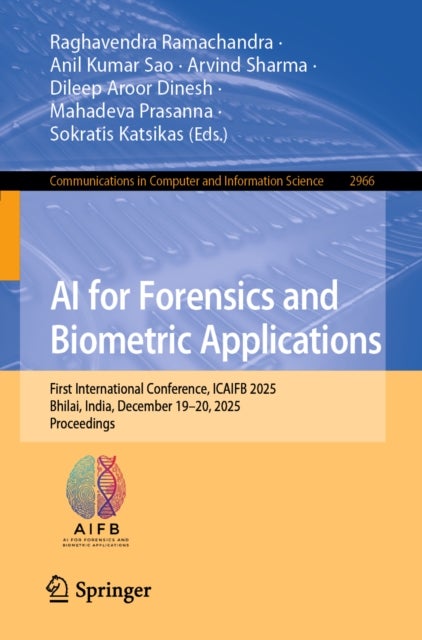 AI for Forensics and Biometric Applications - First International Conference, ICAIFB 2025, Bhilai, India, December 19–20, 2025, Proceedings